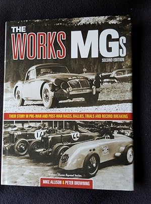 Immagine del venditore per The works MGs. Second edition. Their story in pre-war and post-war races, rallies, trials and record breaking venduto da Archway Books