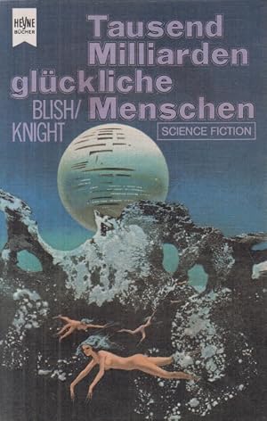 Bild des Verkufers fr Tausend Milliarden glckliche Menschen. Science Fiction-Roman. Aus dem Amerikanischen. Heyne-Bcher Science Fiction Nr. 3284 zum Verkauf von Allguer Online Antiquariat