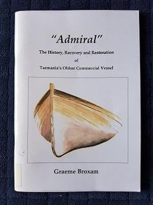 Admiral: The History, Recovery and Restoration of Tasmania's Oldest Commercial Vessel