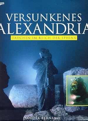 Imagen del vendedor de Versunkenes Alexandria. Tauchen im Reich der Sphinx. bers. aus dem Franz.: Peter Simon. a la venta por Fundus-Online GbR Borkert Schwarz Zerfa