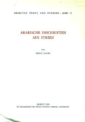 Bild des Verkufers fr Arabische Inschriften aus Syrien. Beiruter Texte und Studien (BTS) 17 (Beirut : Orient-Institut der Dt. Morgenlnd. Ges.) zum Verkauf von Fundus-Online GbR Borkert Schwarz Zerfa