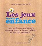 Bild des Verkufers fr Les Jeux De Notre Enfance : Plein D'ides Pour Retrouver Le Plaisir Des Jeux Simples, Cratifs Et Tr zum Verkauf von RECYCLIVRE