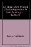 Imagen del vendedor de Le Mont-st-michel : Petite Fugue Dans La Baie, Le Village Et L'abbaye a la venta por RECYCLIVRE