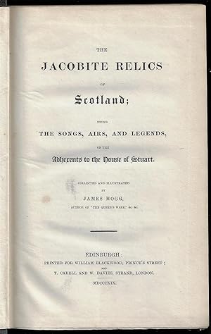 The Jacobite Relics of Scotland; Being the Songs, Airs, and Legends, of the Adherents to the Hous...