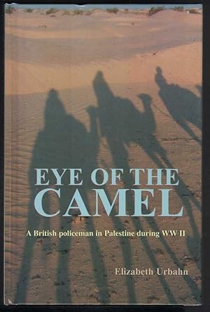 Seller image for EYE OF THE CAMEL A British Policeman in Palestine During WW II for sale by M. & A. Simper Bookbinders & Booksellers