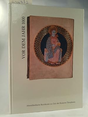 Vor dem Jahr 1000. Abendländische Buchkunst zur Zeit der Kaiserin Theophanu.[Neubuch] Eine Ausste...