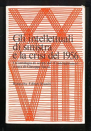 Bild des Verkufers fr Gli intellettuali di sinistra e la crisi del 1956 zum Verkauf von Sergio Trippini