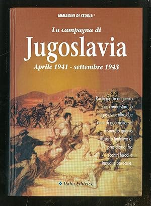 Seller image for La campagna di Jugoslavia aprile 1941 - settembre 1943 for sale by Sergio Trippini