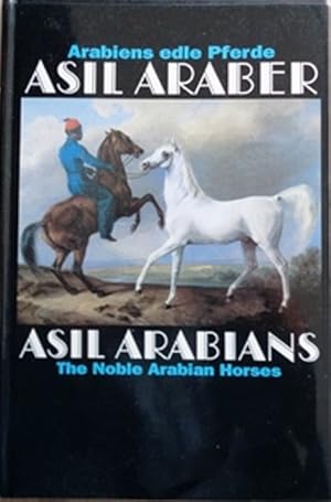 Bild des Verkufers fr Asil Araber / Asil Arabians - Arabiens edle Pferde. Eine Dokumentation. Vierte Ausgabe. zum Verkauf von Antiquariat Ursula Hartmann