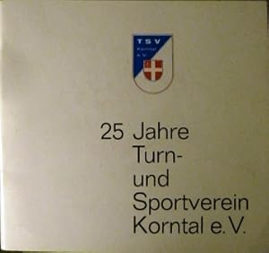 Seller image for 25 Jahre TSV Korntal. Festschrift zum 25jhrigen Bestehen des Turn- und Sportvereins Korntal e.V. 1971. for sale by Antiquariat Ursula Hartmann