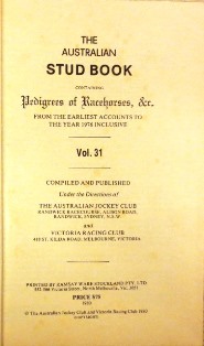The Australian STUD BOOK, containing Pedigrees of Racehorses, from the earliest accounts to the y...