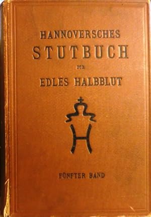 Bild des Verkufers fr HANNOVERSCHES STUTBUCH fr edles Halbblut - Fnfter Band. zum Verkauf von Antiquariat Ursula Hartmann