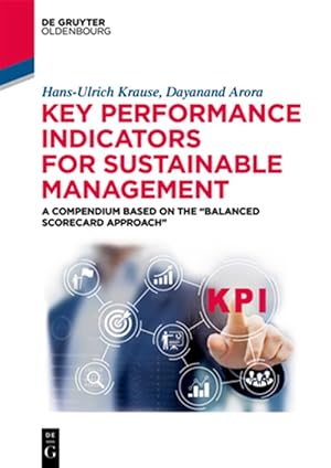 Seller image for Key Performance Indicators for Sustainable Management : A Compendium Based on Balanced Scorecard Approach for sale by GreatBookPrices