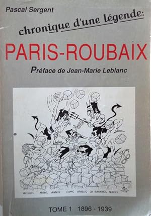 Bild des Verkufers fr Chronique d une lgende: PARIS-ROUBAIX. TOME 1: 1896-1939. zum Verkauf von Antiquariat Ursula Hartmann