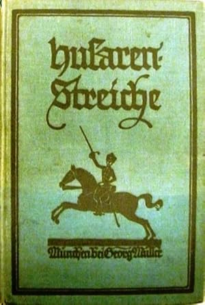 Husarenstreiche. Heldentaten aus dem Völkerringen 1914. Gesammelt von Heinz Amelung. Mit sechzehn...