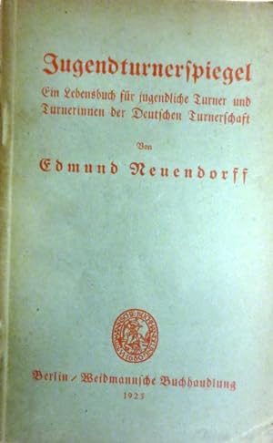 Imagen del vendedor de Jugendturnerspiegel. Ein Lebensbuch fr jugendliche Turner und Turnerinnen der Deutschen Turnerschaft. a la venta por Antiquariat Ursula Hartmann