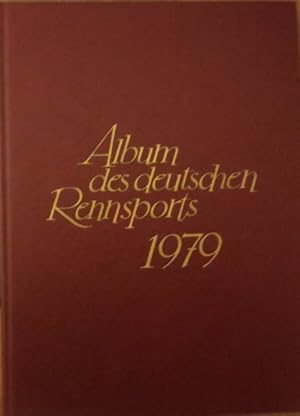 Imagen del vendedor de Album des deutschen Rennsports 1979. Eine Jahreschronik fr Galopprennsport und Vollblutzucht. a la venta por Antiquariat Ursula Hartmann