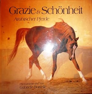 Bild des Verkufers fr Grazie und Schnheit Arabischer Pferde. zum Verkauf von Antiquariat Ursula Hartmann