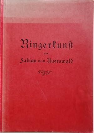Ringerkunst des Fabian von Auerswald. Allen deutschen Turnern zu Nutz und Frommen von neuem ans L...