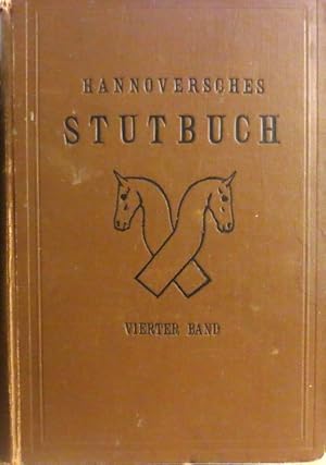 Bild des Verkufers fr HANNOVERSCHES STUTBUCH - Vierter Band. zum Verkauf von Antiquariat Ursula Hartmann