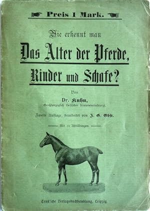 Wie erkennt man das Alter der Pferde, Rinder und Schafe ? Zweite Auflage, bearbeitet von J. G. OBST.