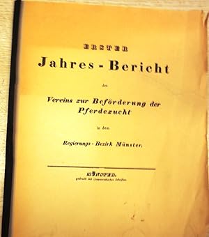 Bild des Verkufers fr Erster Jahres-Bericht des Vereins zur Befrderung der Pferdezucht in dem Regierungs-Bezirk Mnster (1835). zum Verkauf von Antiquariat Ursula Hartmann