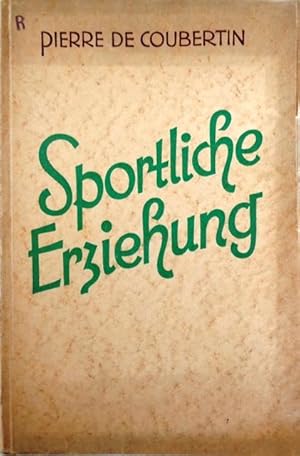 Sportliche Erziehung, Herausgegeben von A. Mallwitz. Die Übersetzung ins Deutsche besorgte Else H...