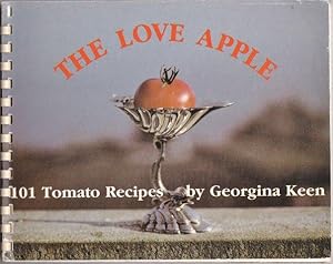 The Love Apple. 101 Tomato Recipes. 1983