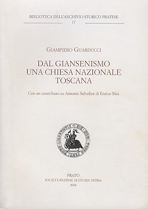 Bild des Verkufers fr Dal giansenismo una chiesa nazionale toscana. Con un contributo su Antonio Selvolini di Enrico Bini. zum Verkauf von Libreria Oreste Gozzini snc