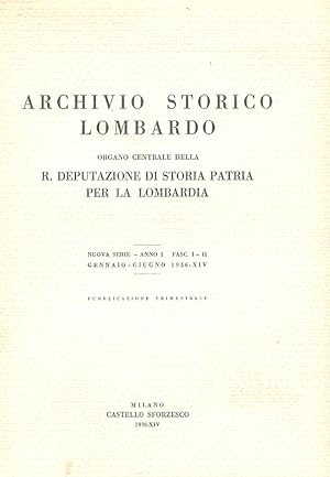 ARCHIVIO Storico Lombardo. Organo centrale della R. Deputazione di Storia Patria per la Lombardia...