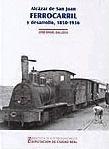 Imagen del vendedor de ALCZAR DE SAN JUAN: FERROCARRIL Y DESARROLLO, 1850-1936 a la venta por KALAMO LIBROS, S.L.