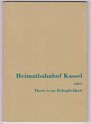 Bild des Verkufers fr Heimatbahnhof Kassel oder - There is no Behaglichkeit. Beobachtungen vor dem Umbau des Hauptbahnhofs. zum Verkauf von Antiquariat Schwarz & Grmling GbR