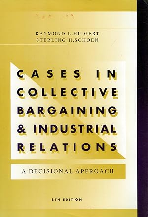 Seller image for Cases in Collective Bargaining & Industrial Relations: A Decisional Approach for sale by Kayleighbug Books, IOBA