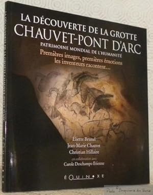 Seller image for La dcouverte de la grotte Chauvet-Pont d'Arc. Patrimoine mondial de l'humanit. Premires images, premires motions, les inventeurs racontent. for sale by Bouquinerie du Varis