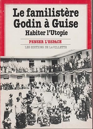 Image du vendeur pour Le Familistre Godin  Guise: Habiter l'Utopie (Penser l'espace) mis en vente par Librairie l'Aspidistra