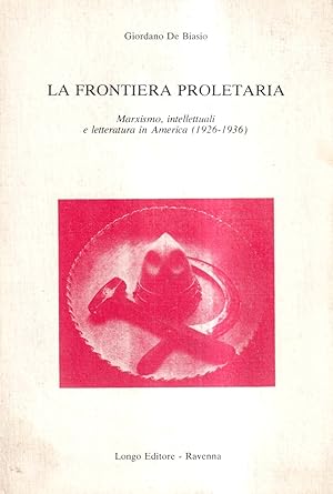 La Frontiera Proletaria. Marxismo, Intellettuali e Letteratura in America (1926-1936)