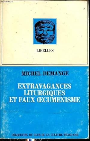 Image du vendeur pour Extravagances liturgiques et faux oecumenisme - Collection Libelles. mis en vente par Le-Livre
