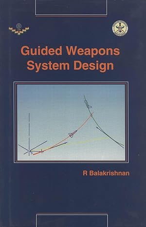 Seller image for Guided Weapons System Design (DRDO Monographs/Special Publications Series) for sale by Masalai Press