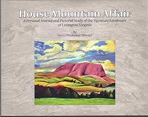 HOUSE MOUNTAIN AFFAIR A Personal Journal and Pictorial Study of the Signature Landmark of Lexingt...