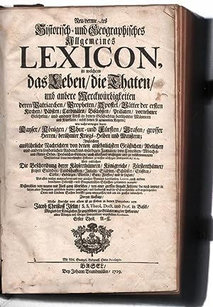 Neu-vermehrtes Historisch- und Geographisches Allgemeines Lexicon in welchem das Leben/ die Thate...