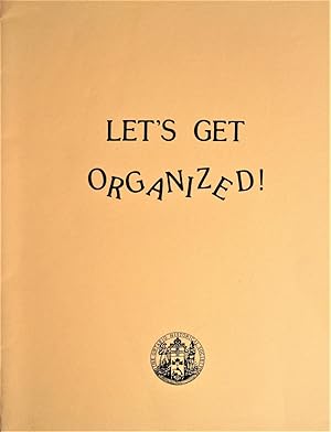 Let's Get Organized! Everything You Ever Wanted to Know About Operating an Historical Museum But ...