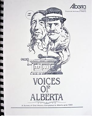 Voices of Alberta. A Survey of Oral History Completed in Alberta Up to 1980