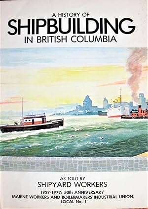 A History of Shipbuilding in British Columbia