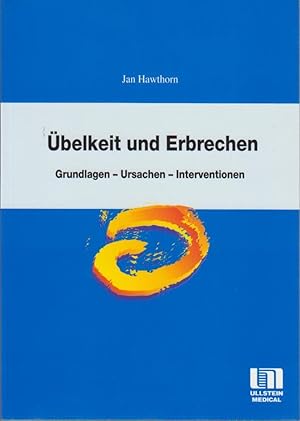 Bild des Verkufers fr belkeit und Erbrechen : Grundlagen - Ursachen - Interventionen / Jan Hawthorn. [bers.: Ute Villwock. Bearb.: Corinna Frowein] / Reihe Pflegepraxis Grundlagen - Ursachen - Interventionen zum Verkauf von Bcher bei den 7 Bergen