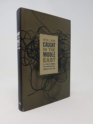 Caught in the Middle East: U.S. Policy Toward the Arab-Israeli Conflict, 1945-1961