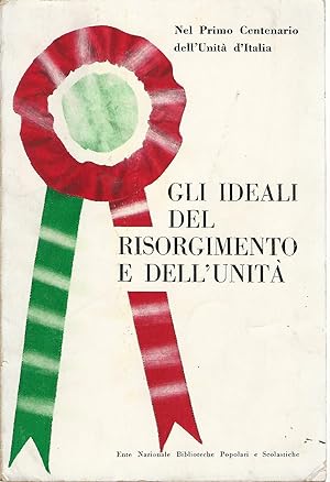 Bild des Verkufers fr Gli ideali del Risorgimento dell'Unit. Nel Primo Centenario dell'Unit d'Italia. zum Verkauf von Antiquariat Unterberger