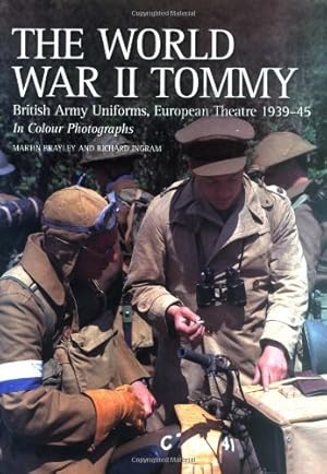 Seller image for The World War II Tommy: British Army Uniforms, European Theatre 1939-45 by Martin Brayley, Richard Ingram [Paperback ] for sale by booksXpress