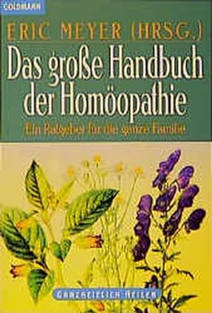 Das große Handbuch der Homöopathie. Ein Ratgeber für die ganze Familie