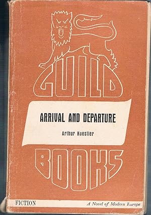 Arrival and Departure. A Novel of Modern Europe. Guild Books No. A1