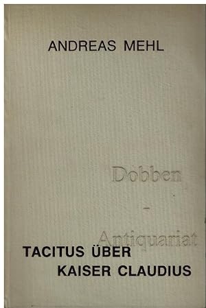Tacitus über Kaiser Claudius. Die Ereignisse am Hof. Studia et testimonia antiqua XVI.